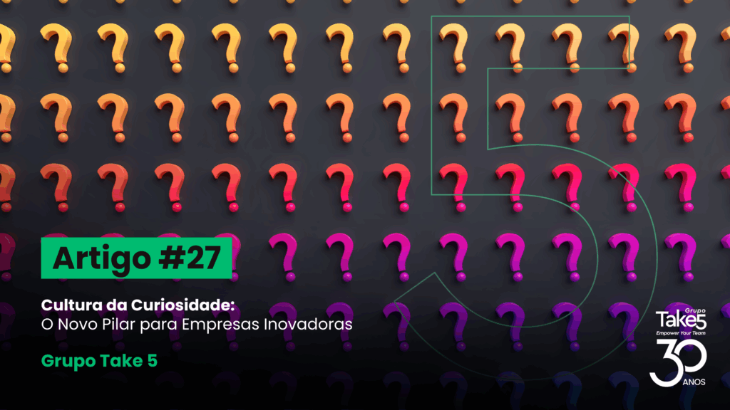 Fundo com múltiplos pontos de interrogação coloridos organizados em padrão, representando questionamento, curiosidade e busca por inovação. À esquerda, texto em destaque: “Artigo #27 – Cultura da Curiosidade: O Novo Pilar para Empresas Inovadoras – Grupo Take 5”. À direita, identidade visual do Grupo Take5 com selo de 30 anos.