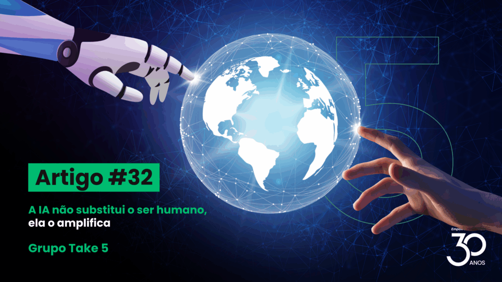 Mão robótica e mão humana se aproximam de um globo digital conectado, simbolizando a integração entre inteligência artificial e capacidades humanas, ilustrando o Artigo #32 “A IA não substitui o ser humano, ela o amplifica”, do Grupo Take 5.