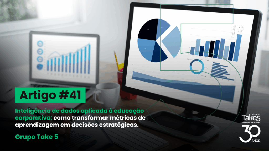 Telas com dashboards e gráficos de desempenho representam inteligência de dados aplicada à educação corporativa, com análise de métricas de aprendizagem e identidade visual do Grupo Take 5.